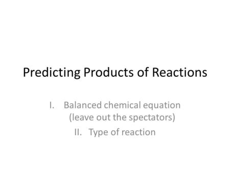 Predicting Products of Reactions