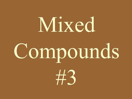 Mixed Compounds #3. 1. copper (I) iodide 2. copper (II) iodide 3. tetraphosphorus decoxide 4. cobalt (II) iodide 5. sodium carbonate 6. sulfuric acid.