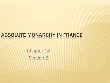 Chapter 18 Section 2.  Huguenot  Saint Bartholomew’s Day Massacre  Henry IV  Edict of Nantes  Louis XIII  Cardinal Richelieu  Louis XIV  War of.