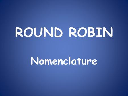 ROUND ROBIN Nomenclature. Working with your partner, answer the following What is the chemical formula for Sodium carbonate? What is the chemical name.