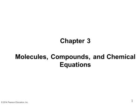 Chapter 3 Molecules, Compounds, and Chemical Equations