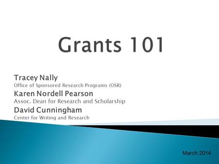 Tracey Nally Office of Sponsored Research Programs (OSR) Karen Nordell Pearson Assoc. Dean for Research and Scholarship David Cunningham Center for Writing.