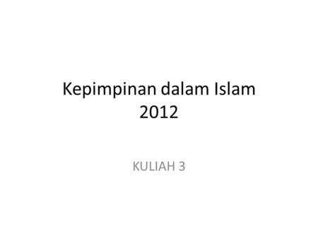 Kepimpinan dalam Islam 2012 KULIAH 3. Krisis kepimpinan – Perbincangan Minggu 4 Modal pemerintahan – Barat dan Dunia Islam Sekarang Sumber Perlembagaan.