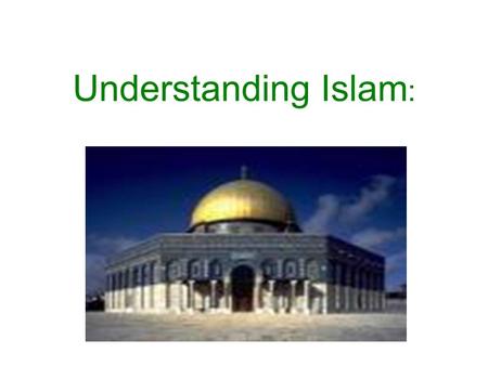 Understanding Islam :. Islam Today: Demographics There are an estimated 1.2 billion Muslims worldwide –Approximately 1/5 th of the world's population.