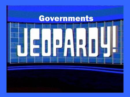 Governments. $200 $300 $400 $500 $100 $200 $300 $400 $500 $100 $200 $300 $400 $500 $100 $200 $300 $400 $500 $100 Real World Limited?Who RulesDefinitions.