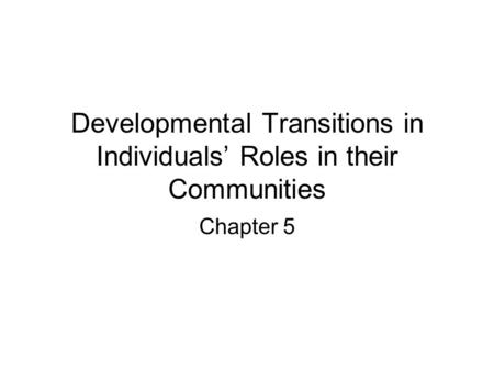 Developmental Transitions in Individuals’ Roles in their Communities