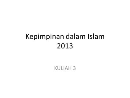 Kepimpinan dalam Islam 2013 KULIAH 3. Krisis kepimpinan – Perbincangan Minggu 4 Modal pemerintahan – Barat dan Dunia Islam Sekarang Sumber Perlembagaan.