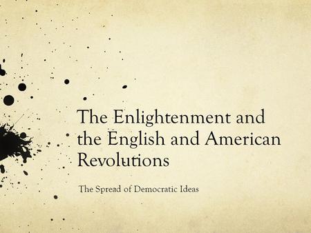 The Enlightenment and the English and American Revolutions