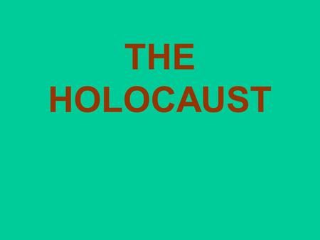 THE HOLOCAUST. Holocaust Etymology—Word Origin From the Greek Holokaustos Holo=Whole Kaustos=Burnt Known as Shoah in Hebrew meaning catastrophe, calamity,