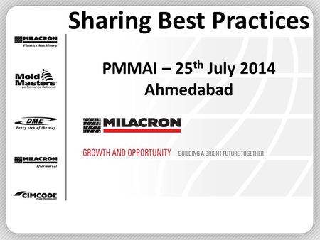 Sharing Best Practices PMMAI – 25 th July 2014 Ahmedabad.