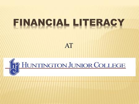 AT.  Required  All students borrowing loans for the first time at HJC are required to take the class regardless of whether they have had loans at another.