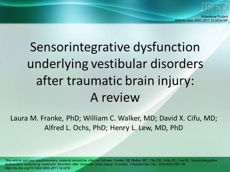 This article and any supplementary material should be cited as follows: Franke LM, Walker WC, Cifu DX, Ochs AL, Lew HL. Sensorintegrative dysfunction underlying.