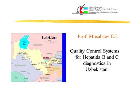 Prof. Musabaev E.I. Quality Control Systems for Hepatitis B and C diagnostics in Uzbekistan.