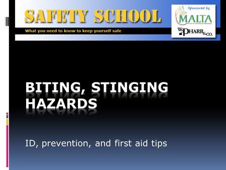 ID, prevention, and first aid tips. Objective To be able to identify and avoid the hazards associated with poisonous plants, animals, reptiles, and insects.