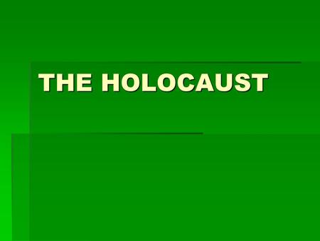 THE HOLOCAUST.