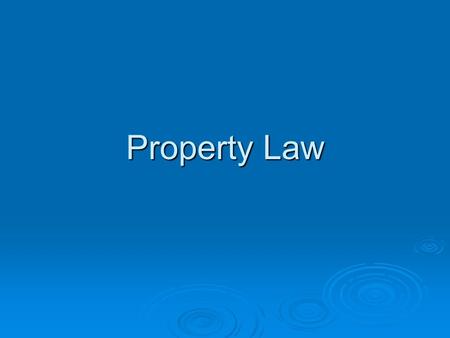 Property Law.  Accession- The right of an owner of property to all that property produces.  Lost property- Created when the owner does not know when.