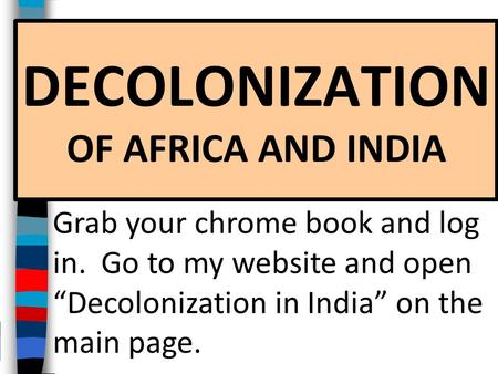 DECOLONIZATION OF AFRICA AND INDIA