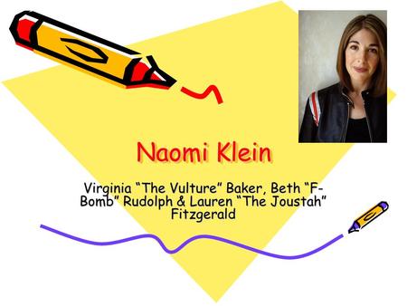 Naomi Klein Virginia “The Vulture” Baker, Beth “F- Bomb” Rudolph & Lauren “The Joustah” Fitzgerald.