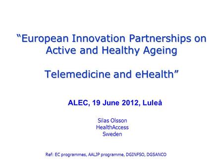 “European Innovation Partnerships on Active and Healthy Ageing Telemedicine and eHealth” “European Innovation Partnerships on Active and Healthy Ageing.