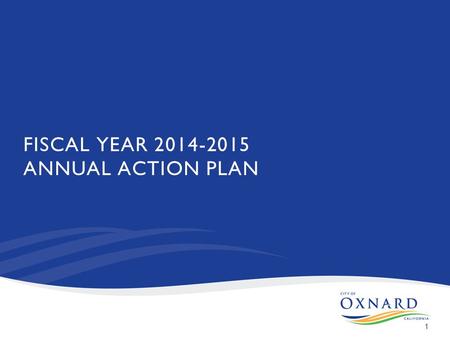 1 FISCAL YEAR 2014-2015 ANNUAL ACTION PLAN. Community Development Block Grant (CDBG) CDBG Regulations 24 CFR Part 570 2.