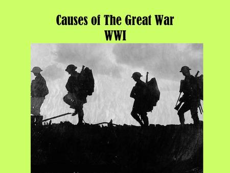 Causes of The Great War WWI. Major Powers of WWI Map of Allied and Central Powers ALLIED POWERS Major Powers British Empire (1914–1918) France (1914–1918)