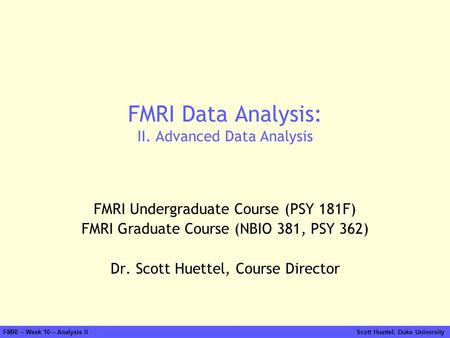 FMRI Data Analysis: II. Advanced Data Analysis