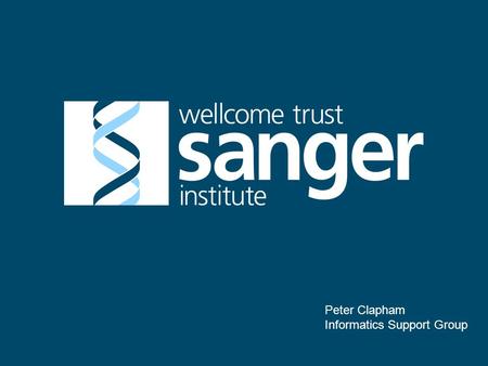 Peter Clapham Informatics Support Group. About the Institute ● Funded by Wellcome Trust. ● 2 nd largest research charity in the world. ● ~700 employees.