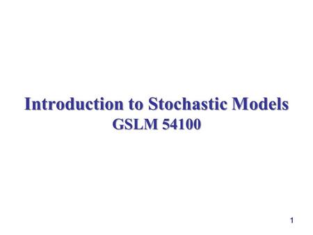 Introduction to Stochastic Models GSLM 54100