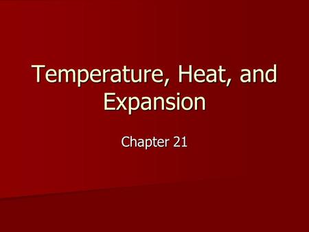 Temperature, Heat, and Expansion