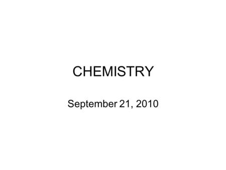 CHEMISTRY September 21, 2010. Warm Up What is the difference between heat and temperature? Which bench will you sit on when exposed to 120 o F sunlight.