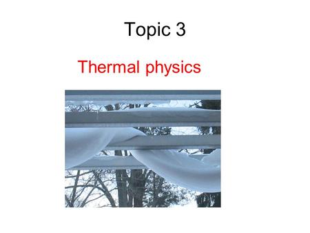 Topic 3 Thermal physics. Temperature TEMPERATURE determines the direction of flow of thermal energy between two bodies in thermal contact HOT COLD This.