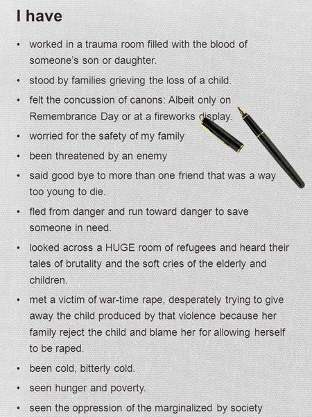 I have   worked in a trauma room filled with the blood of someone’s son or daughter.  stood by families grieving the loss of a child.   felt the concussion.