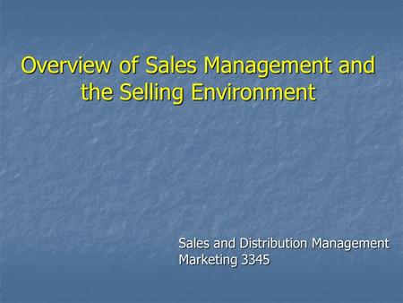 Overview of Sales Management and the Selling Environment