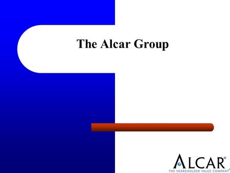 March 1, 2002 The Alcar Group. 2 Company Background Challenges of Planning The Alcar Solution Software Demonstration The Implementation Process Training.