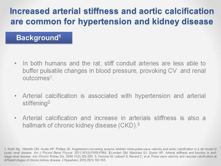 In both humans and the rat, stiff conduit arteries are less able to buffer pulsatile changes in blood pressure, provoking CV and renal outcomes 1. Arterial.