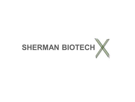 SHERMAN BIOTECH. Drug Development for Anxiety in Fragile X and Autism Diagnostic Test Development for Fragile X and Autism.