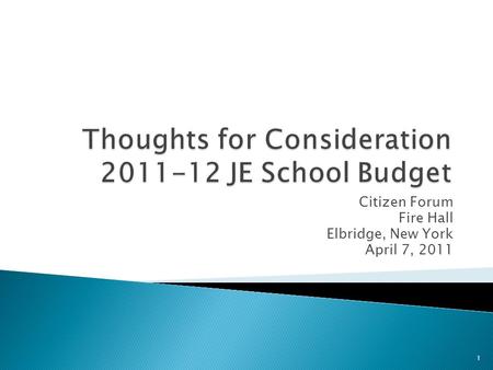 Citizen Forum Fire Hall Elbridge, New York April 7, 2011 1.