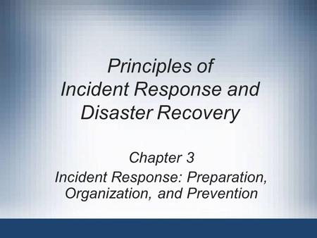 Principles of Incident Response and Disaster Recovery