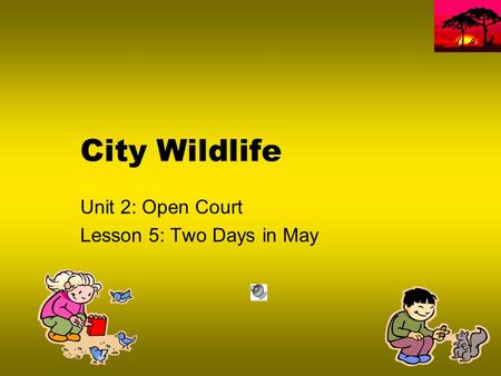 Unit 2: Open Court Lesson 5: Two Days in May