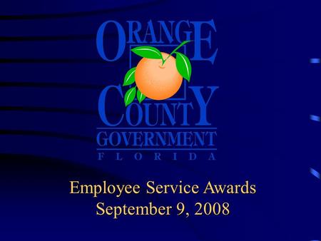 Employee Service Awards September 9, 2008 Board of County Commissioners Employee Service Awards Today’s honorees are recognized for outstanding service.