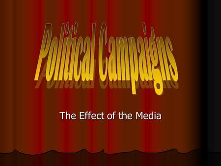 The Effect of the Media. Political Ideas… Where do they come from?