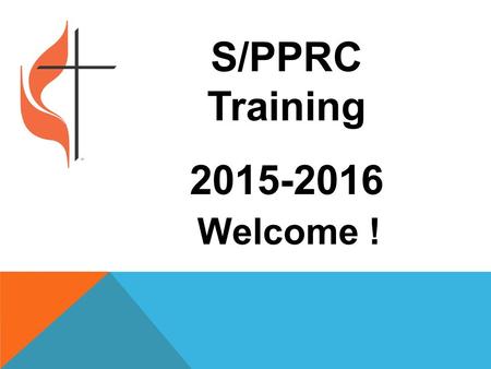 S/PPRC Training 2015-2016 Welcome !.