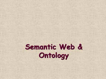 Semantic Web & Ontology. Introduction Semantic Web and Ontology.