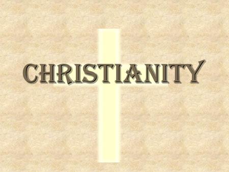 Christianity. What is Christianity?  A diverse, 2000 year old religion  Followed by almost 1/3 of the world’s population – 2.1 billion  Based on the.