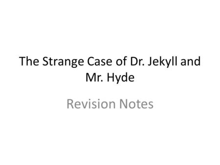 The Strange Case of Dr. Jekyll and Mr. Hyde