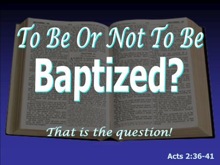 Acts 2:36-41. 1.To make your parents happy or impress someone 2.To keep up with what the other teens are doing 3.To make a commitment you’re not ready/mature.