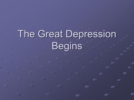 The Great Depression Begins. Election of 1928 Republican Herbert Hoover vs Democrat Alfred E. Smith Republican Hoover wins the election.