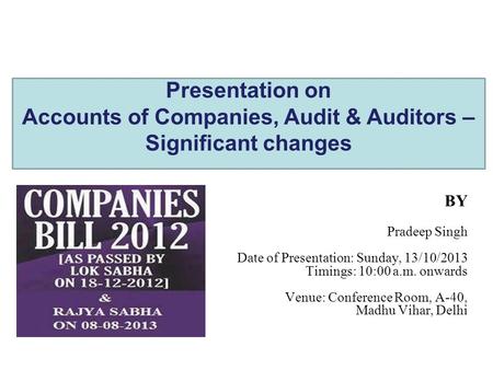 BY Pradeep Singh Date of Presentation: Sunday, 13/10/2013 Timings: 10:00 a.m. onwards Venue: Conference Room, A-40, Madhu Vihar, Delhi Presentation on.