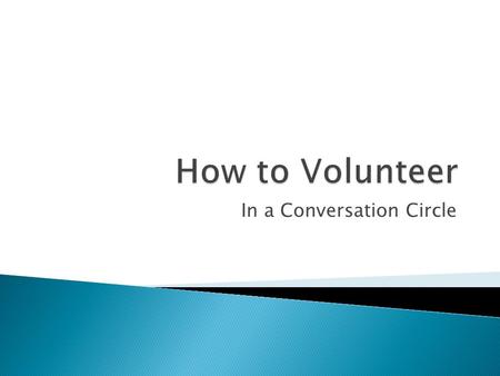 In a Conversation Circle.  Introductions What CCSYR is all about Getting to know you  Learning Objectives What is Conversation Circle? Expectations.