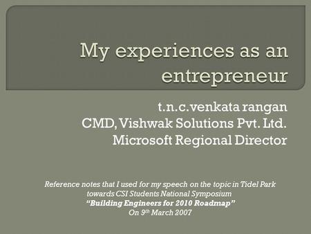 T.n.c.venkata rangan CMD, Vishwak Solutions Pvt. Ltd. Microsoft Regional Director Reference notes that I used for my speech on the topic in Tidel Park.